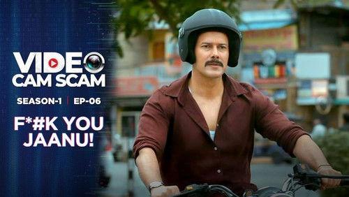 Video Cam Scam Season 1 Episode 6 - F*#k You Jaanu !