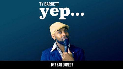 Dry Bar Comedy Season 4 Episode 9 - Ty Barnett: Yep...