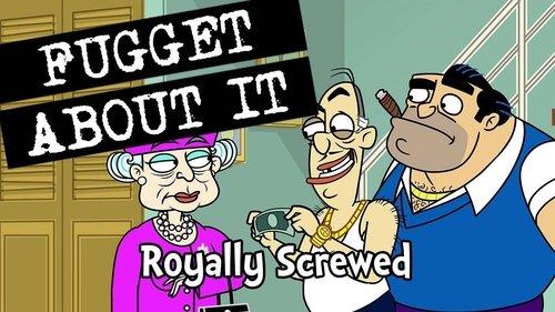 Fugget About It Season 2 Episode 5 - Royally Screwed