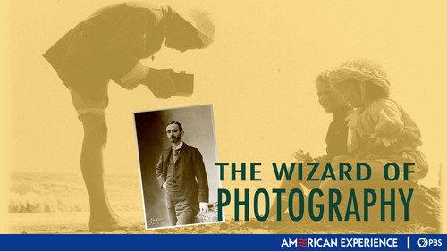 American Experience Season 12 Episode 15 - The Wizard of Photography