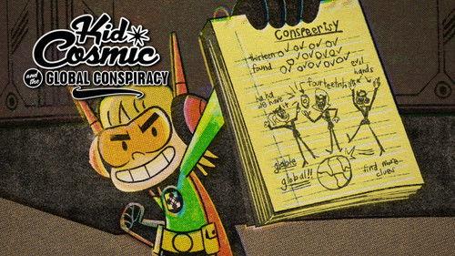 Kid Cosmic Season 3 Episode 3 - Kid Cosmic and the Global Conspiracy