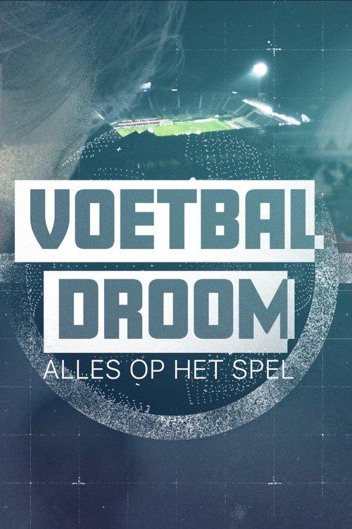 Voetbaldroom: Alles Op Het Spel poster