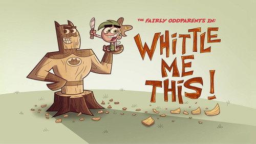 The Fairly OddParents Season 10 Episode 2 - Whittle Me This