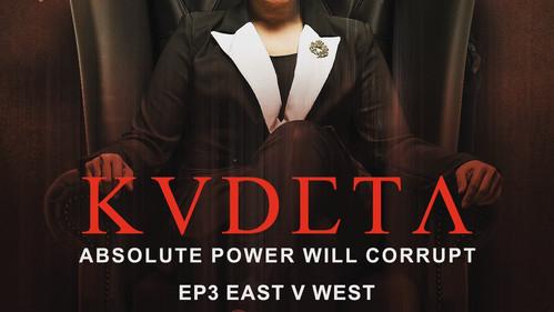 Kudeta Season 1 Episode 3 - EAST V WEST