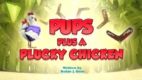 PAW Patrol Season 11 Episode 7 - Pups Plus a Plucky Chicken