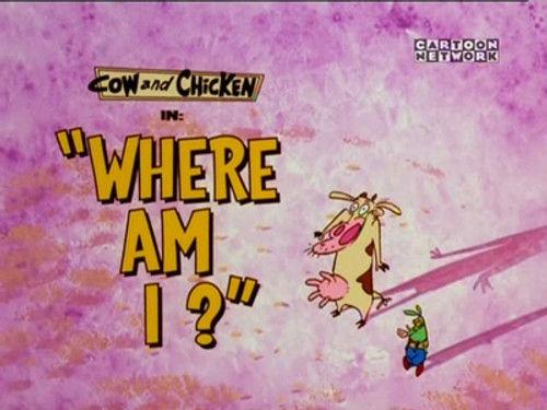 Cow and Chicken Season 3 Episode 8 - Where Am I?