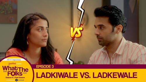 What the Folks Season 4 Episode 3 - Ladkiwale Vs. Ladkewale