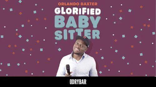 Dry Bar Comedy Season 4 Episode 18 - Orlando Baxter: Glorified Baby Sitter