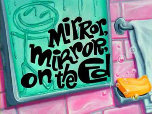 Ed, Edd n Eddy Season 2 Episode 22 - Mirror, Mirror, on the Ed