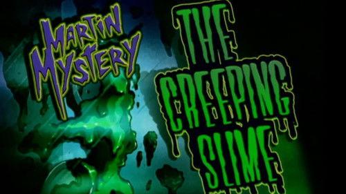 Martin Mystery Season 1 Episode 4 - The Creeping Slime