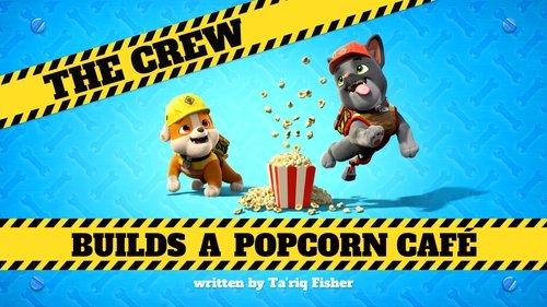 Rubble & Crew Season 1 Episode 14 - The Crew Builds a Popcorn Café