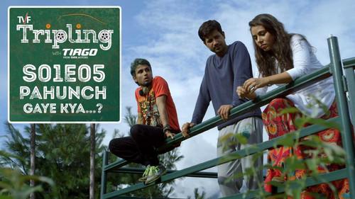 TVF Tripling Season 1 Episode 5 - Pahunch Gaye Kya...?