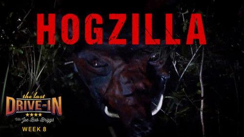 The Last Drive-in with Joe Bob Briggs Season 2 Episode 16 - Hogzilla