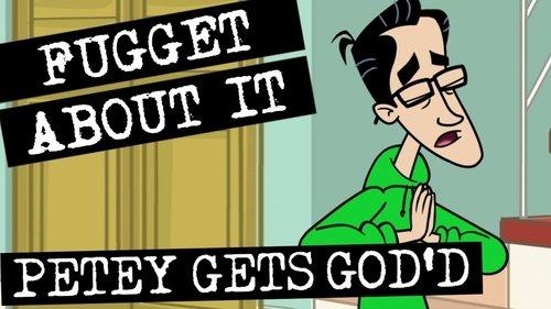 Fugget About It Season 1 Episode 9 - Petey Gets God'd