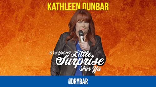 Dry Bar Comedy Season 6 Episode 17 - Kathleen Dunbar: I've Got a Little Surprise for Ya