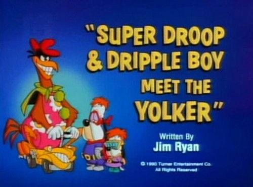 Tom & Jerry Kids Show Season 1 Episode 8 - Super Droop & Dripple Boy Meet the Yolker