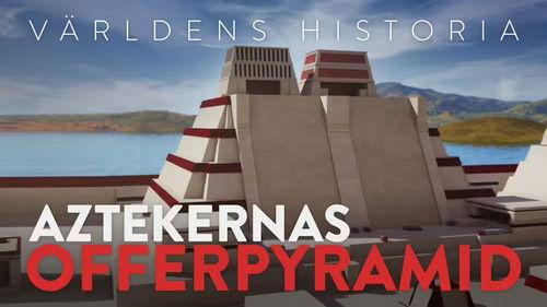 History of the World Season 3 Episode 11 - Världens Historia - Aztekernas offerpyramid - Lost Pyramids Of the Aztecs