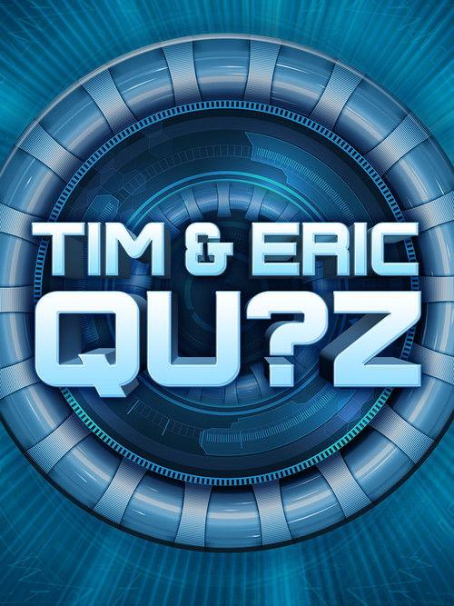 Tim and Eric Qu?z poster