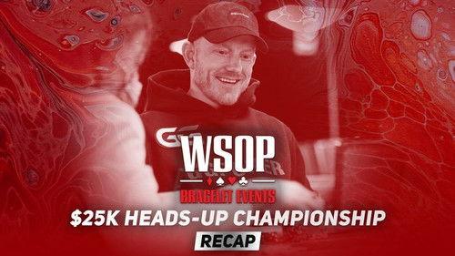 World Series of Poker Season 2021 Episode 8 - Event #11 $25K Heads-Up Championship Recap