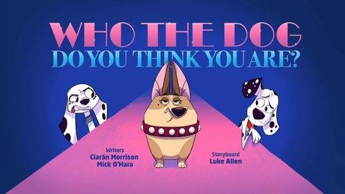 undefined Season 1 Episode 4 - Who The Dog Do You Think You Are?
