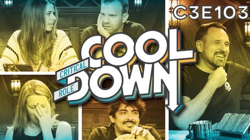 Critical Role Cooldown Season 1 Episode 21 - Campaign 3 Episode 103