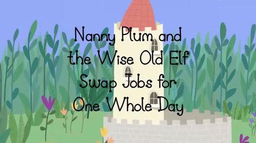 Ben & Holly's Little Kingdom Season 2 Episode 42 - Nanny Plum and the Wise Old Elf Swap Jobs for One Whole Day