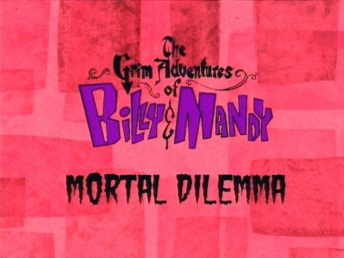 The Grim Adventures of Billy and Mandy Season 1 Episode 5 - Mortal Dilemma
