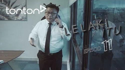 Lelaki Itu Season 1 Episode 11 - Episode 11
