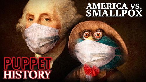 Puppet History Season 4 Episode 3 - America vs. Smallpox: How Vaccines Saved The Nation