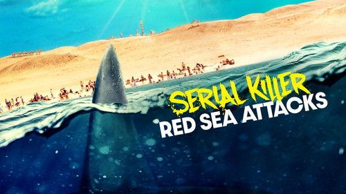 Shark Week Season 36 Episode 3 - Serial Killer: Red Sea Attacks