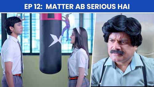 School Friends Season 3 Episode 12 - Matter Ab Serious Hai