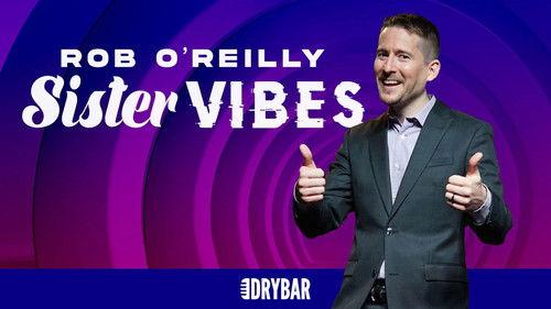 Dry Bar Comedy Season 8 Episode 6 - Rob O'Reilley: Sister Vibes
