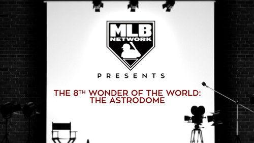 MLB Network Presents Season 1 Episode 11 - The 8th Wonder of the World: The Astrodome
