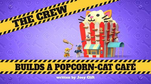 Rubble & Crew Season 3 Episode 5 - The Crew Builds a Popcorn-Cat Café