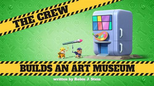 Rubble & Crew Season 4 Episode 7 - The Crew Builds an Art Museum