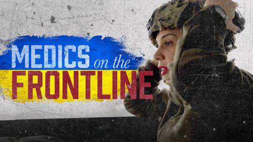 Foreign Correspondent Season 34 Episode 2 - Medics On The Frontline - Ukraine