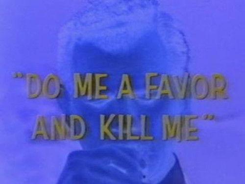 undefined Season 1 Episode 11 - Do Me a Favour and Kill Me