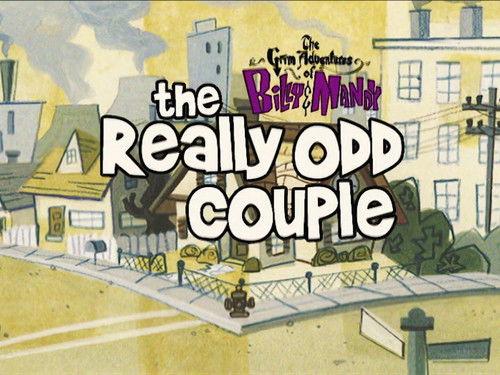 The Grim Adventures of Billy and Mandy Season 2 Episode 9 - The Really Odd Couple