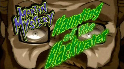 Martin Mystery Season 1 Episode 14 - Haunting of the Blackwater