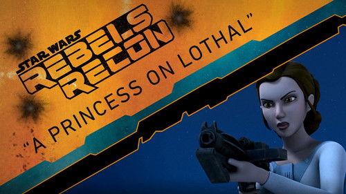 Rebels Recon Season 2 Episode 11 - Inside "A Princess on Lothal"