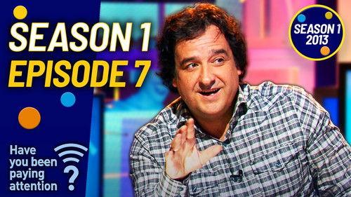 Have You Been Paying Attention? Season 1 Episode 7 - Episode 7
