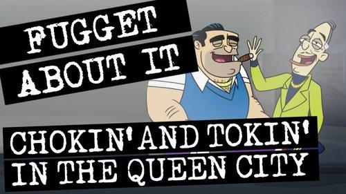 Fugget About It Season 1 Episode 7 - Chokin' and Tokin' in the Queen City