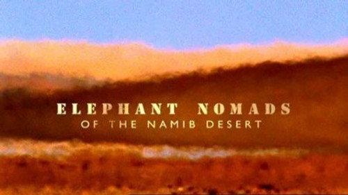 Natural World Season 27 Episode 9 - Elephant Nomads of The Namib Desert