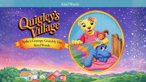 Quigley's Village Season 1 Episode 18 - Spike's Grumpy Grumbly Day - Kind Words