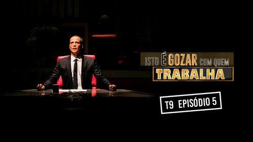 Isto é Gozar Com Quem Trabalha Season 9 Episode 5 - Episode 5