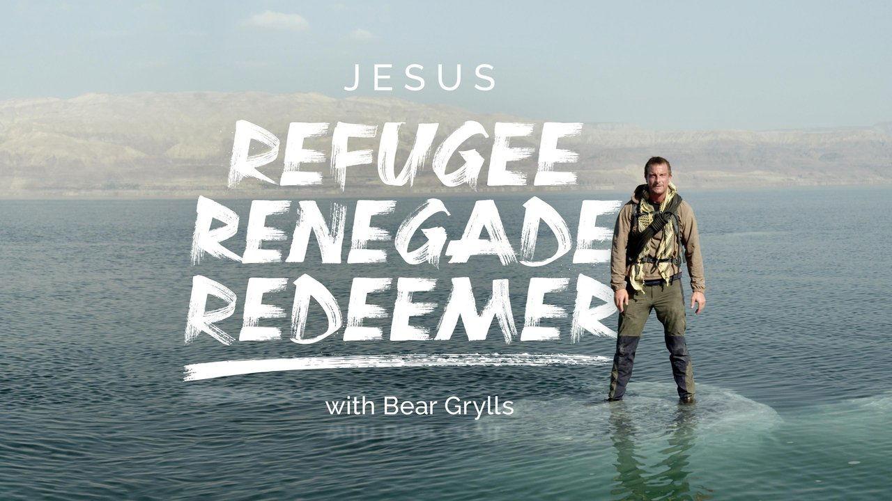 Jesus: Refugee, Renegade, Redeemer with Bear Grylls backdrop